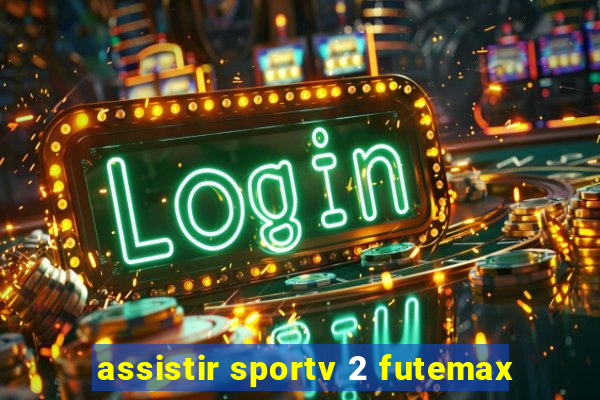 assistir sportv 2 futemax
