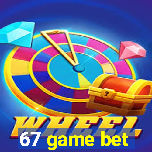 67 game bet