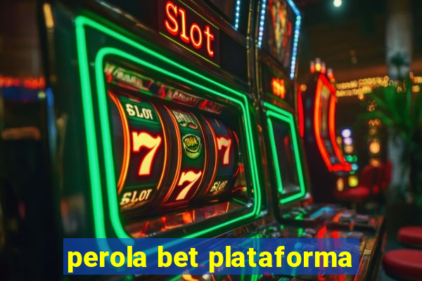 perola bet plataforma