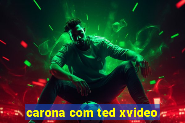 carona com ted xvideo