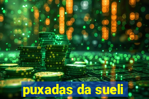 puxadas da sueli