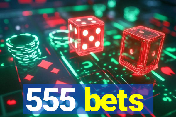 555 bets