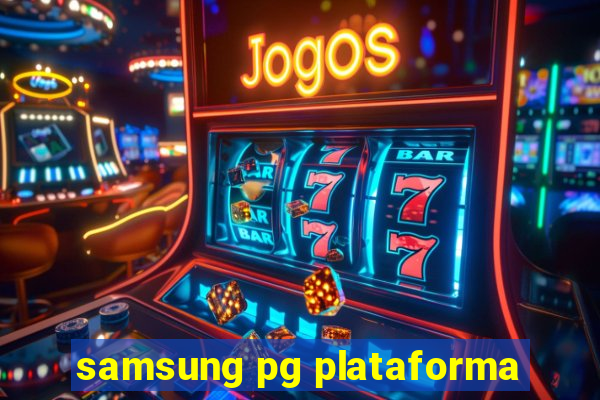 samsung pg plataforma