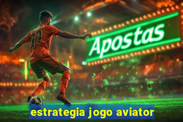 estrategia jogo aviator