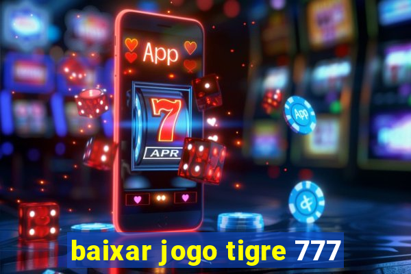 baixar jogo tigre 777