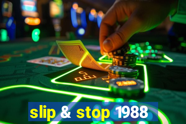 slip & stop 1988