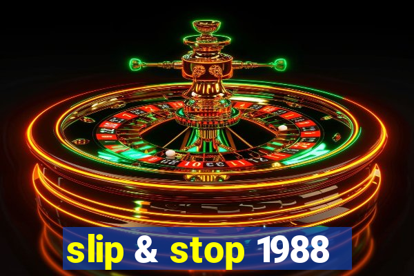 slip & stop 1988