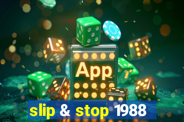 slip & stop 1988