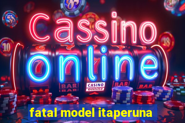 fatal model itaperuna