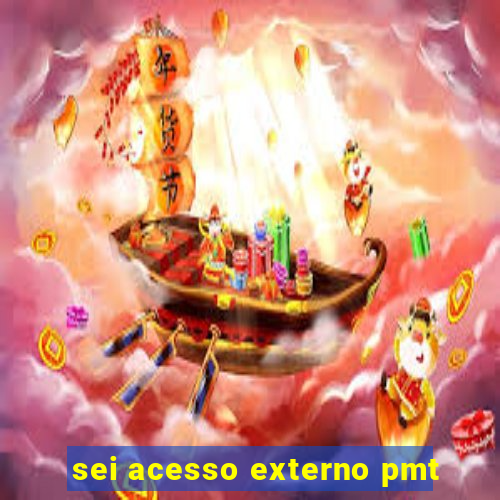 sei acesso externo pmt