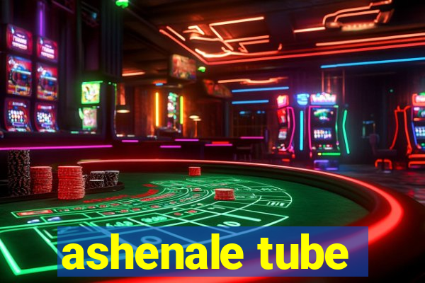 ashenale tube