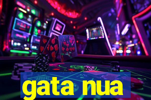 gata nua