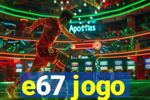 e67 jogo