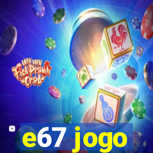 e67 jogo