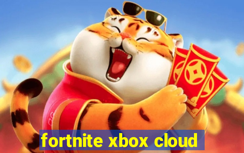 fortnite xbox cloud