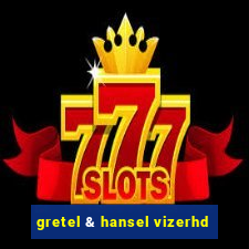 gretel & hansel vizerhd