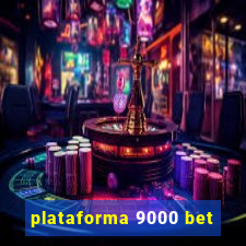 plataforma 9000 bet