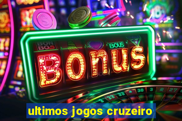 ultimos jogos cruzeiro