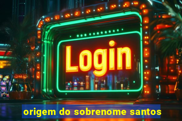 origem do sobrenome santos
