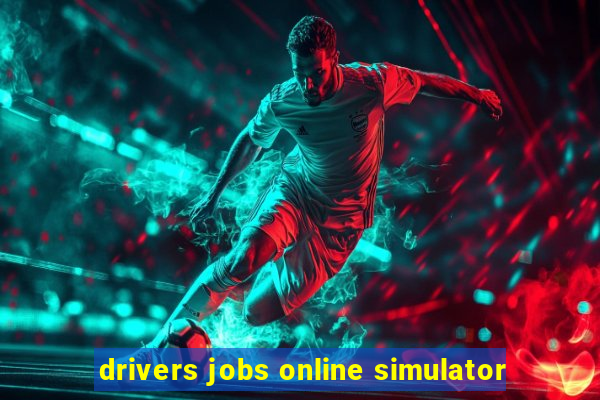 drivers jobs online simulator