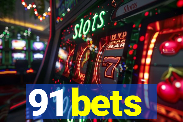 91 bets
