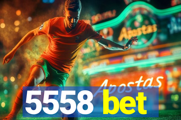 5558 bet