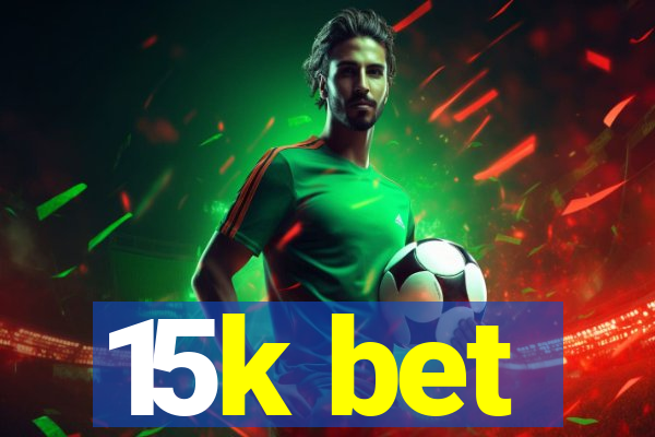 15k bet