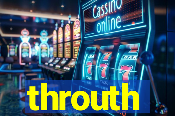 throuth