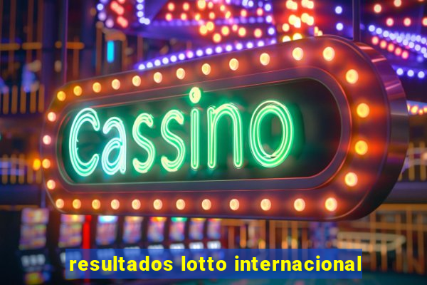 resultados lotto internacional