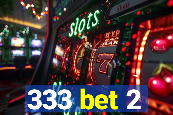 333 bet 2