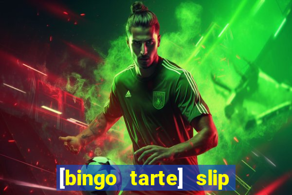 [bingo tarte] slip & stop