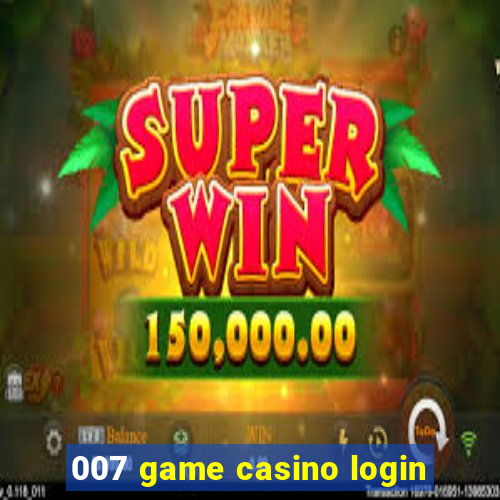 007 game casino login