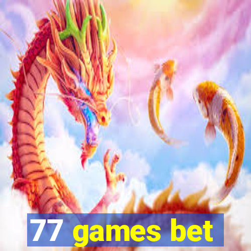 77 games bet
