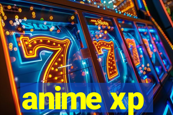 anime xp