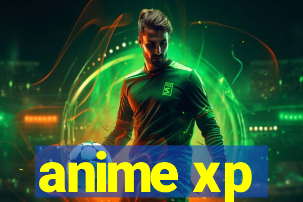 anime xp