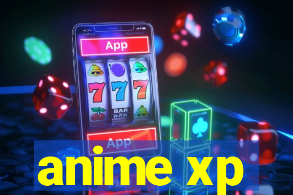 anime xp