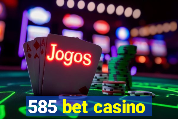 585 bet casino