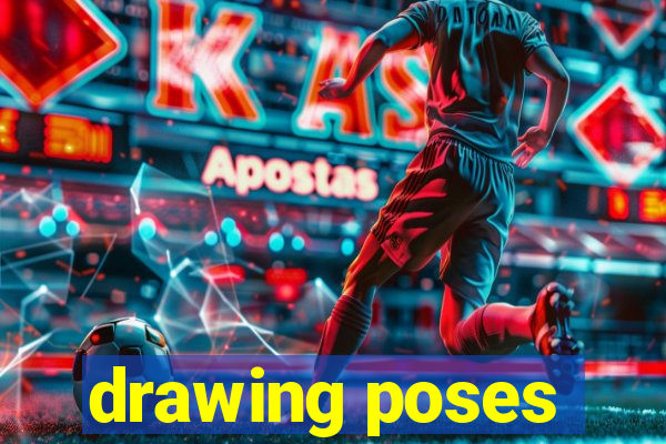 drawing poses
