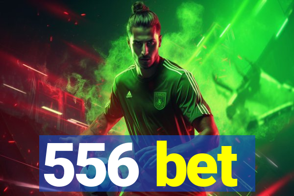 556 bet
