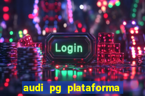 audi pg plataforma de jogos