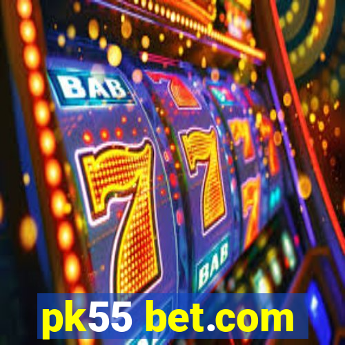 pk55 bet.com
