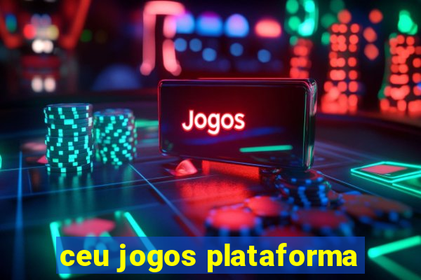 ceu jogos plataforma