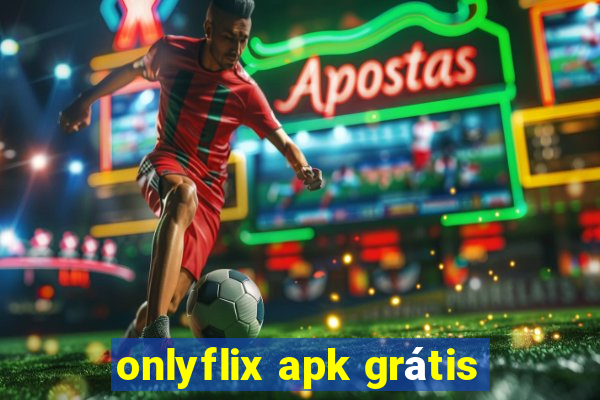 onlyflix apk grátis