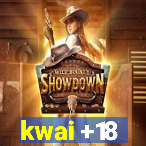 kwai +18