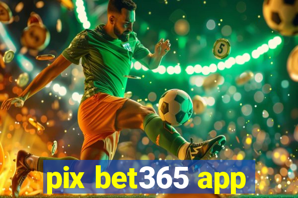 pix bet365 app