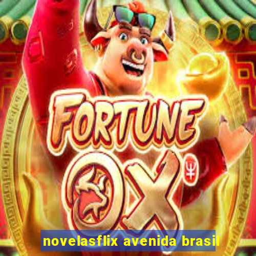 novelasflix avenida brasil