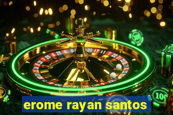 erome rayan santos