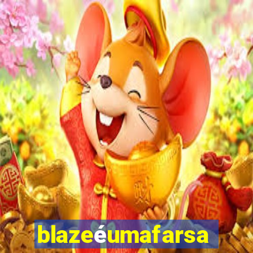 blazeéumafarsa