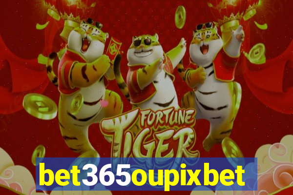 bet365oupixbet