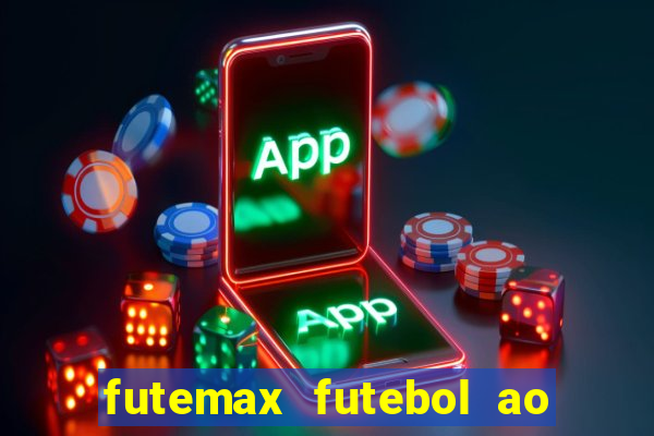 futemax futebol ao vivo online